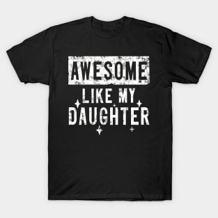 Awesome Like My Daughter - Funny Family Father Daughter T-Shirt